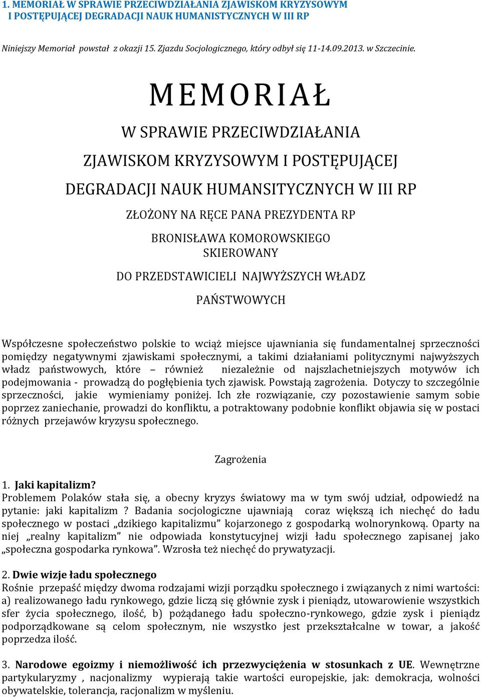 MEMORIAŁ W SPRAWIE PRZECIWDZIAŁANIA ZJAWISKOM KRYZYSOWYM I POSTĘPUJĄCEJ DEGRADACJI NAUK HUMANSITYCZNYCH W III RP ZŁOŻONY NA RĘCE PANA PREZYDENTA RP BRONISŁAWA KOMOROWSKIEGO SKIEROWANY DO