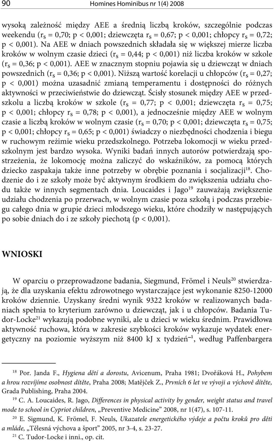 AEE w znacznym stopniu pojawia się u dziewcząt w dniach powszednich (r s = 0,36; p < 0,001).