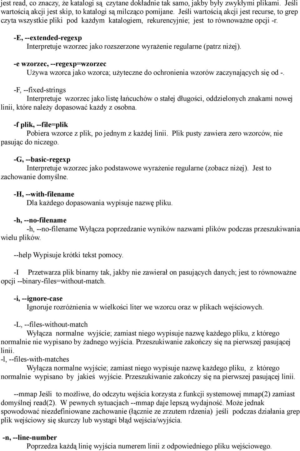 -E, --extended-regexp Interpretuje wzorzec jako rozszerzone wyrażenie regularne (patrz niżej).