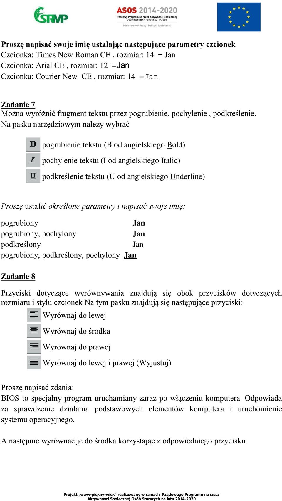 Na pasku narzędziowym należy wybrać pogrubienie tekstu (B od angielskiego Bold) pochylenie tekstu (I od angielskiego Italic) podkreślenie tekstu (U od angielskiego Underline) Proszę ustalić określone