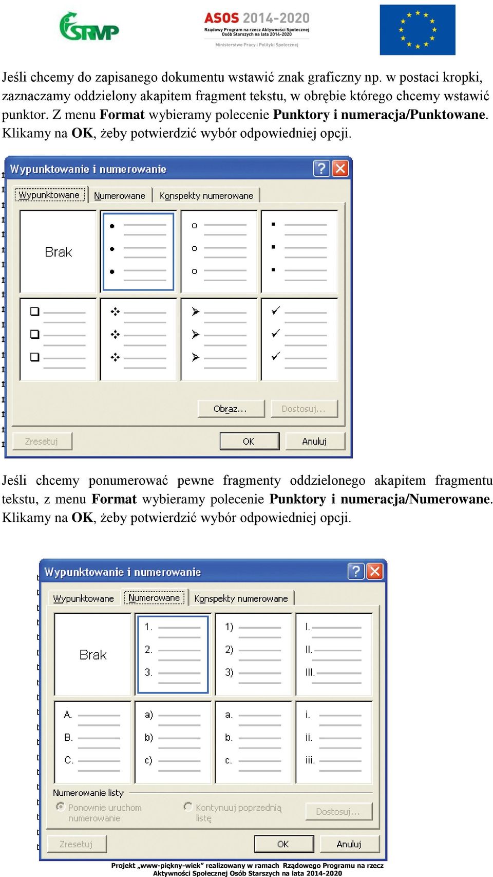 Z menu Format wybieramy polecenie Punktory i numeracja/punktowane. Klikamy na OK, żeby potwierdzić wybór odpowiedniej opcji.