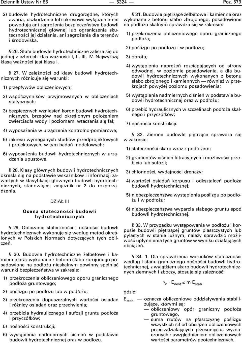 skutecznoêci jej dzia ania, ani zagro enia dla terenów i Êrodowiska. 26. Sta e budowle hydrotechniczne zalicza si do jednej z czterech klas wa noêci I, II, III, IV.