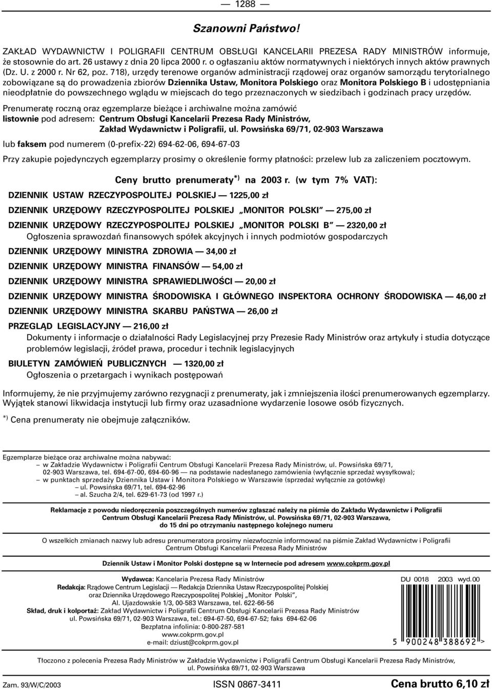 718), urz dy terenowe organów administracji rzàdowej oraz organów samorzàdu terytorialnego zobowiàzane sà do prowadzenia zbiorów Dziennika Ustaw, Monitora Polskiego oraz Monitora Polskiego B i udost