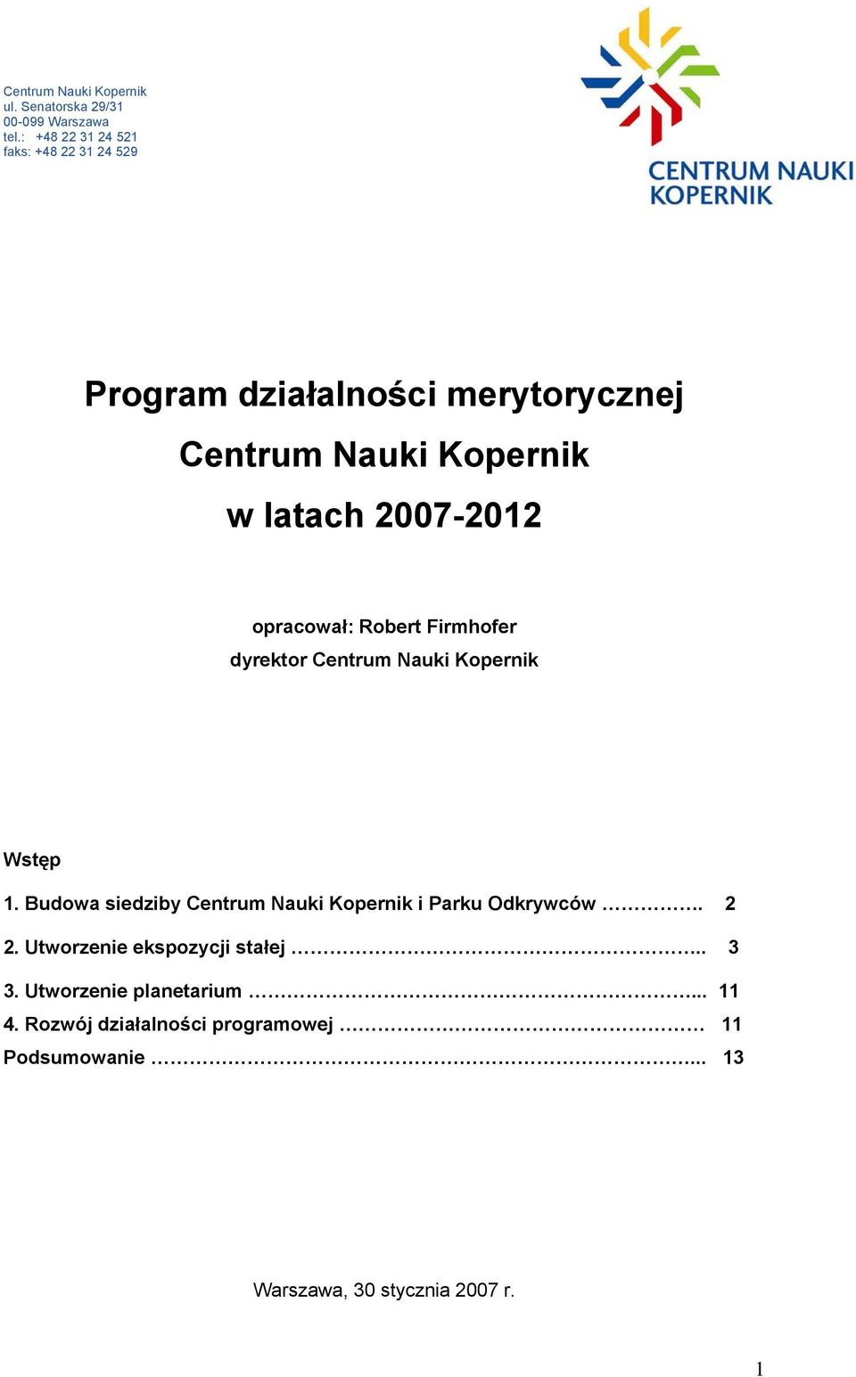 2007-2012 opracował: Robert Firmhofer dyrektor Centrum Nauki Kopernik Wstęp 1.