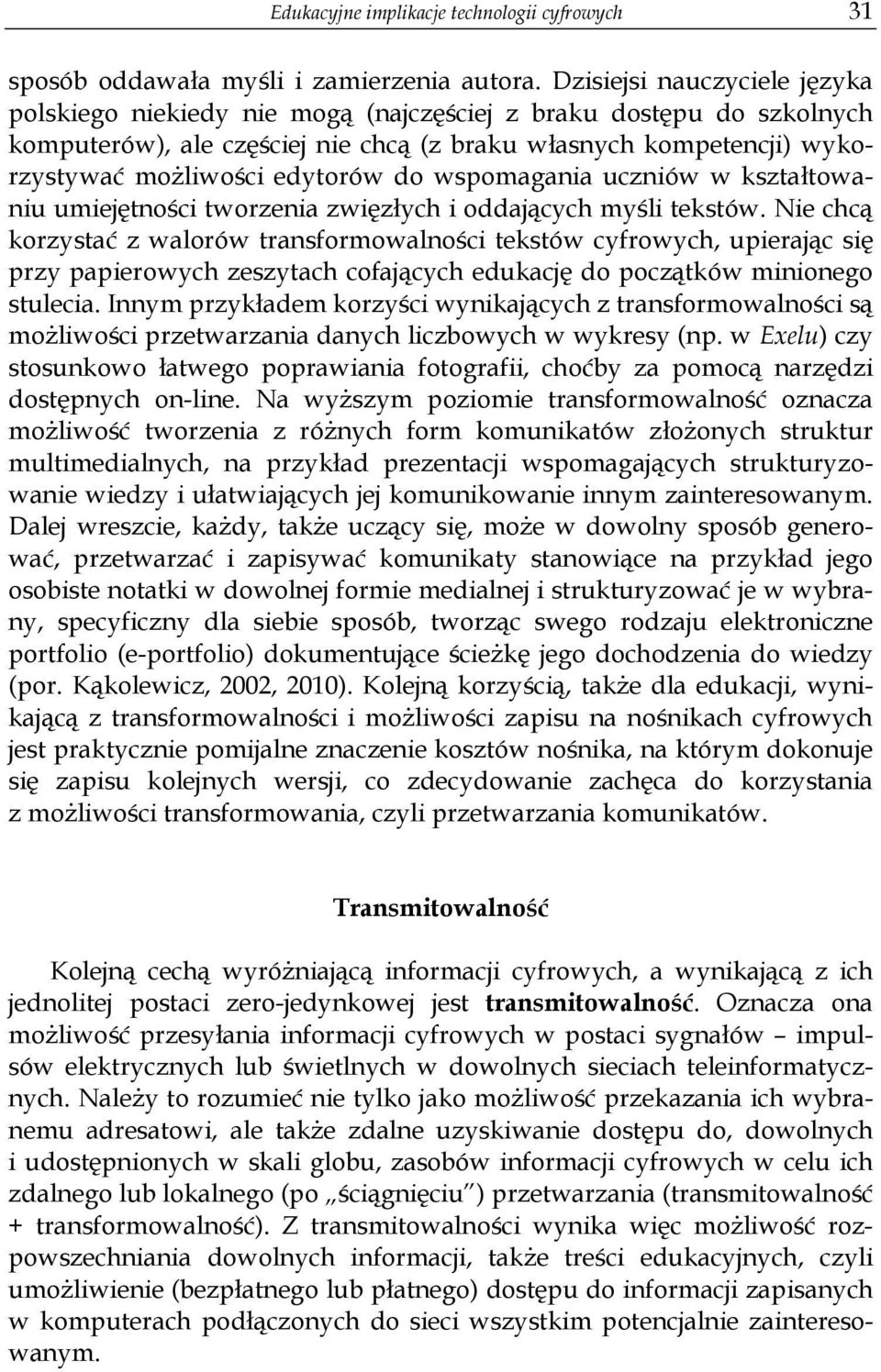 do wspomagania uczniów w kształtowaniu umiejętności tworzenia zwięzłych i oddających myśli tekstów.