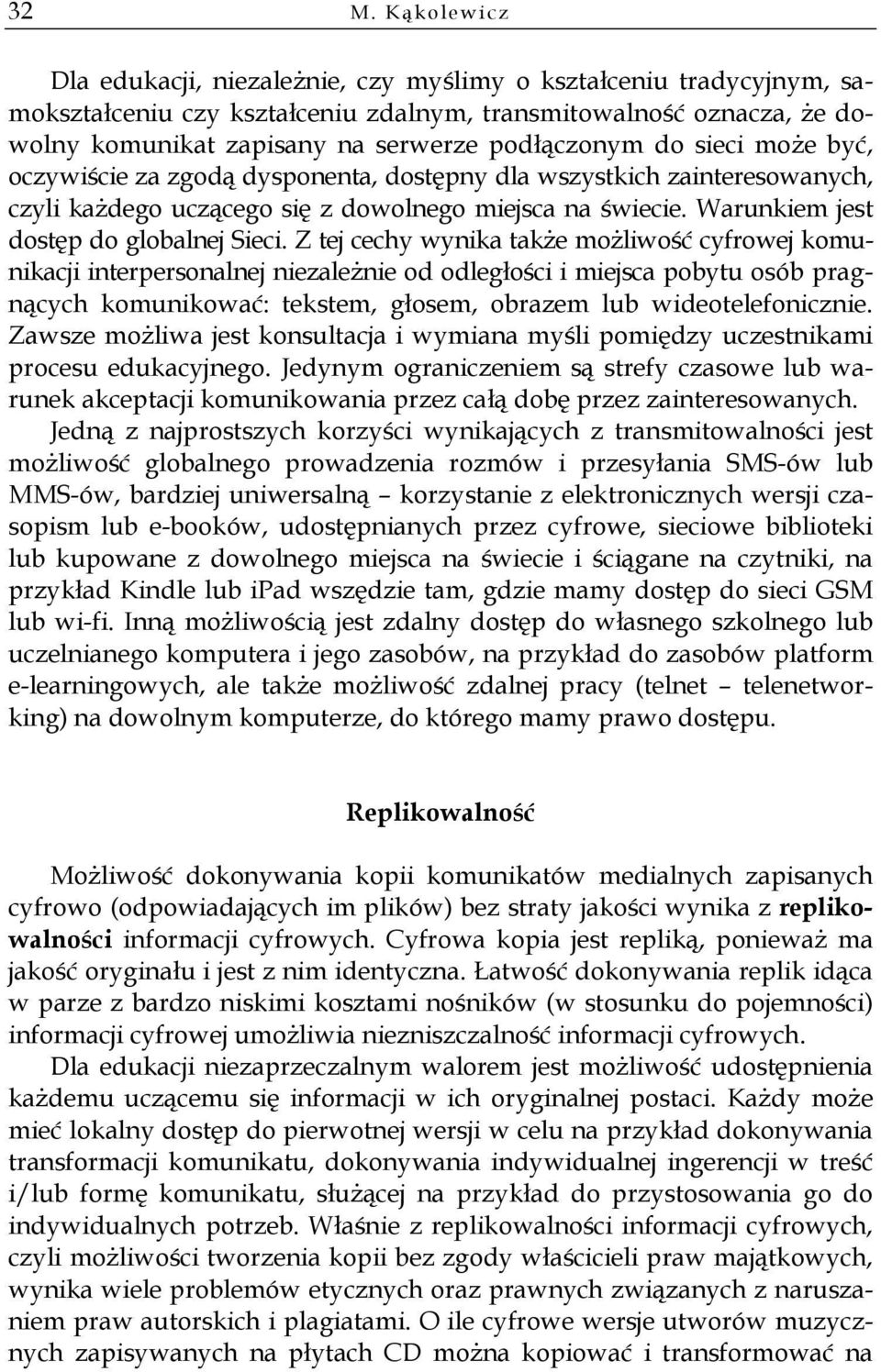 Warunkiem jest dostęp do globalnej Sieci.