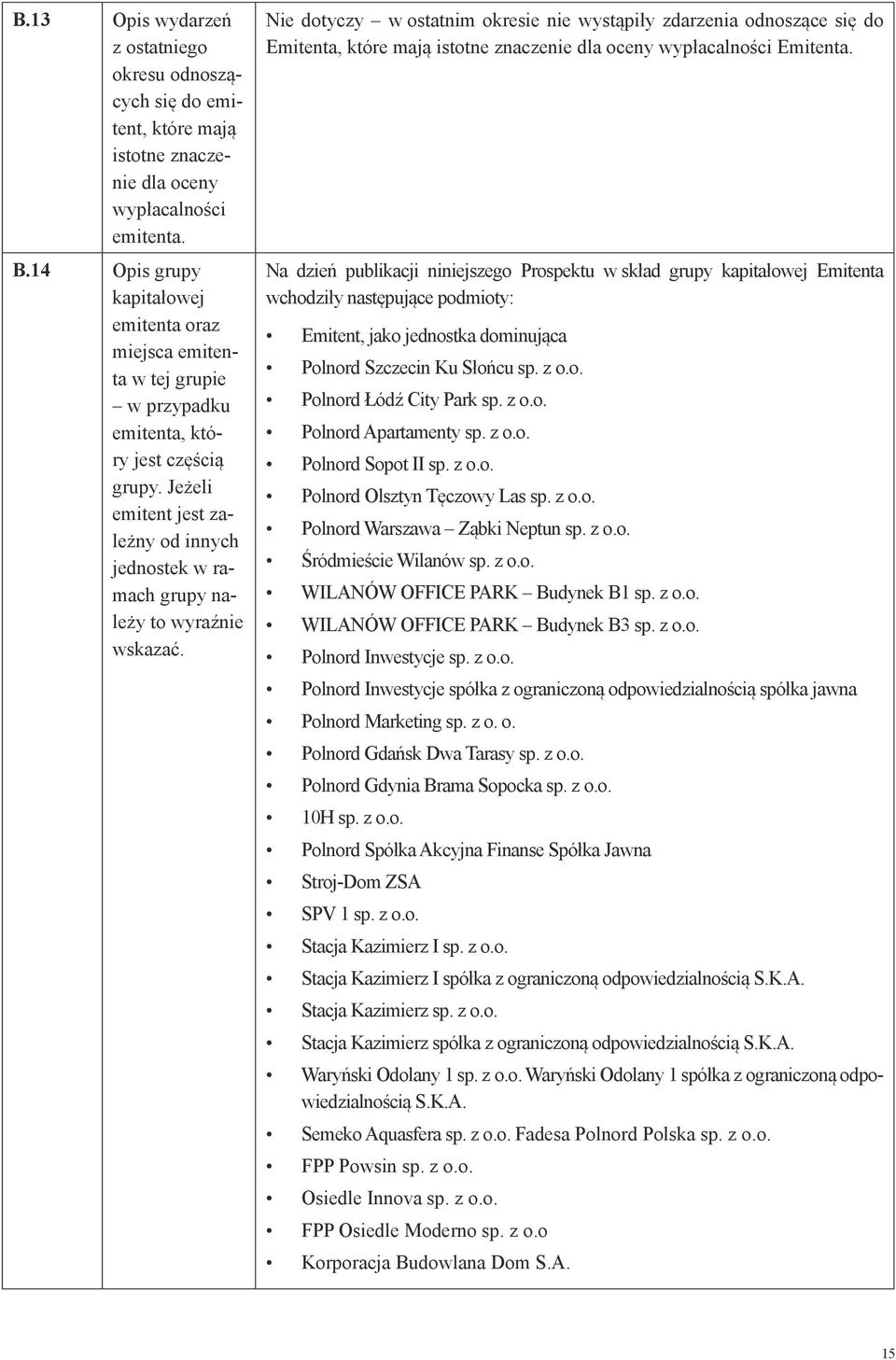 Jeżeli emitent jest zależny od innych jednostek w ramach grupy należy to wyraźnie wskazać.
