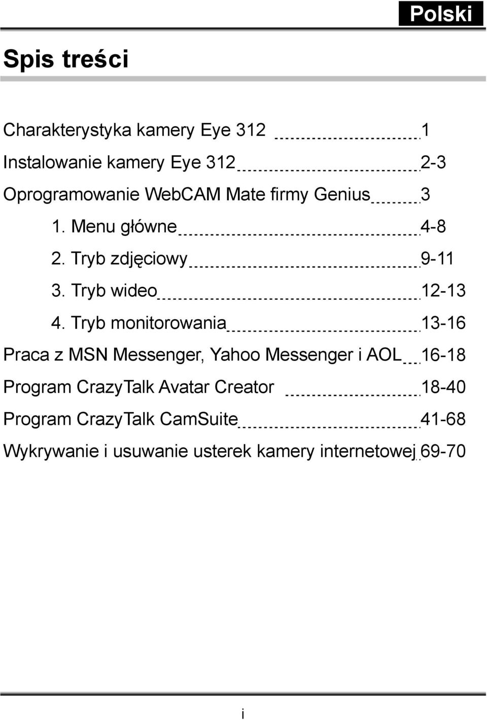 Tryb monitorowania 13-16 Praca z MSN Messenger, Yahoo Messenger i AOL 16-18 Program CrazyTalk