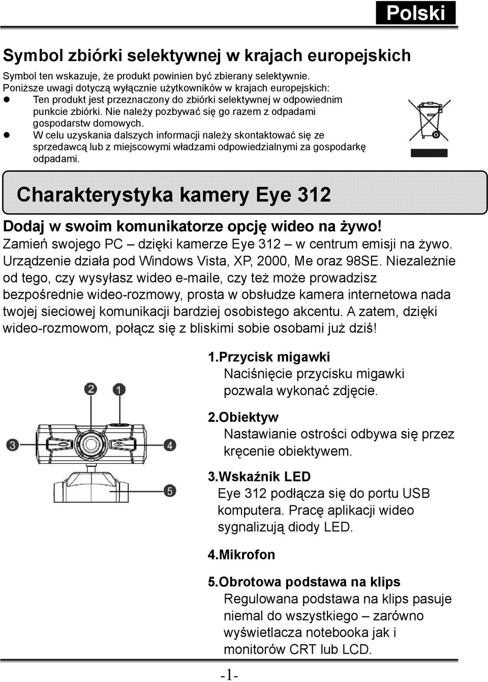 Nie należy pozbywać się go razem z odpadami gospodarstw domowych.