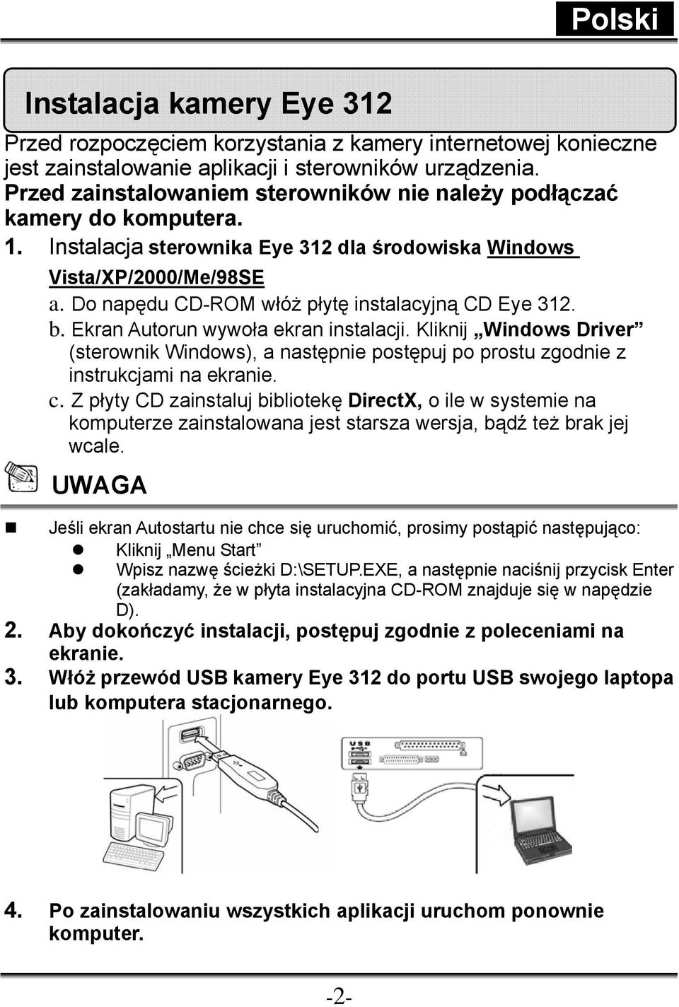 Do napędu CD-ROM włóż płytę instalacyjną CD Eye 312. b. Ekran Autorun wywoła ekran instalacji.