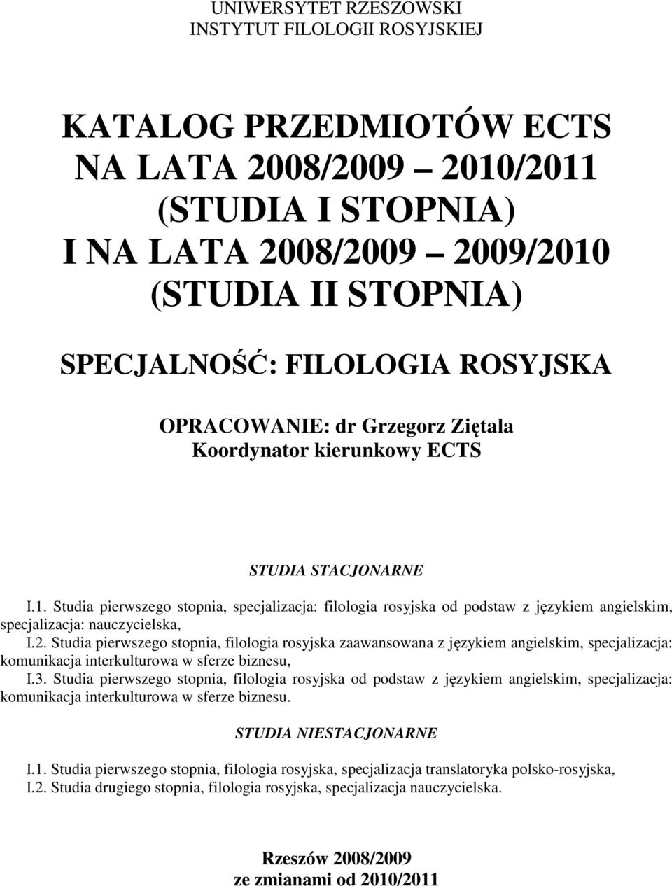 Studia pierwszego stopnia, specjalizacja: filologia rosyjska od podstaw z językiem angielskim, specjalizacja: nauczycielska, I.2.