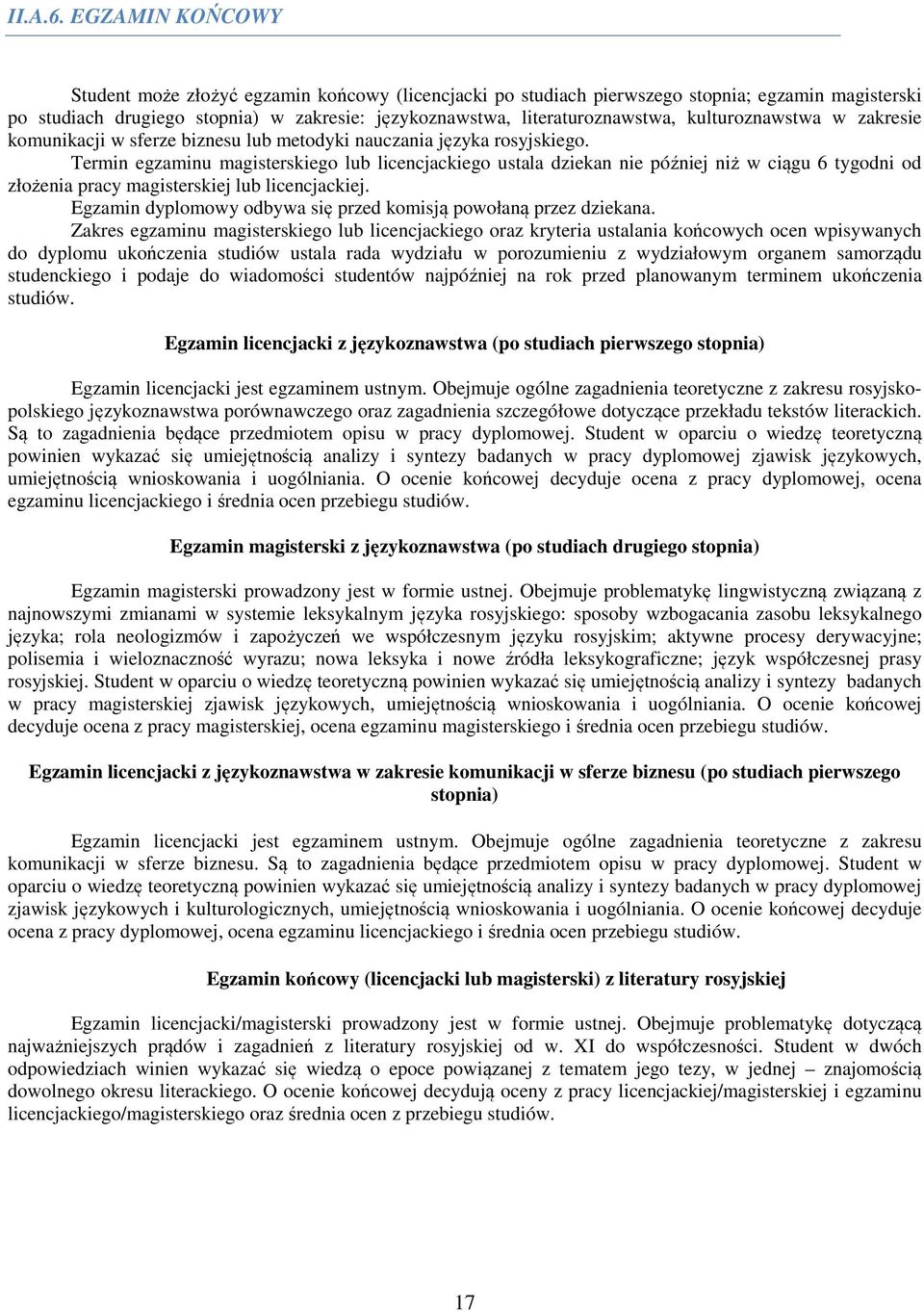 kulturoznawstwa w zakresie komunikacji w sferze biznesu lub metodyki nauczania języka rosyjskiego.