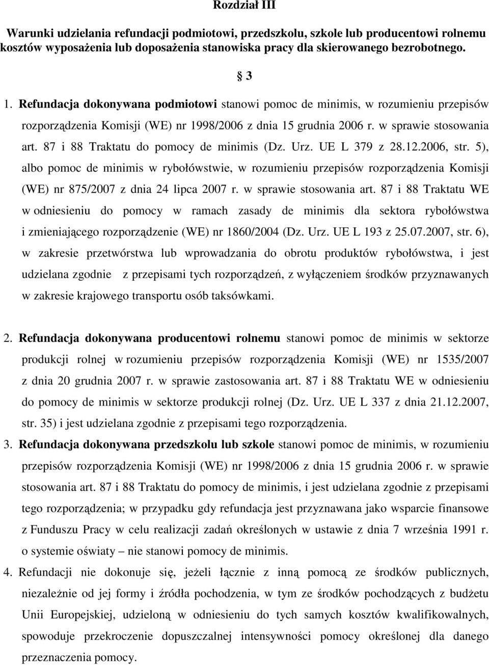 87 i 88 Traktatu do pomocy de minimis (Dz. Urz. UE L 379 z 28.12.2006, str.