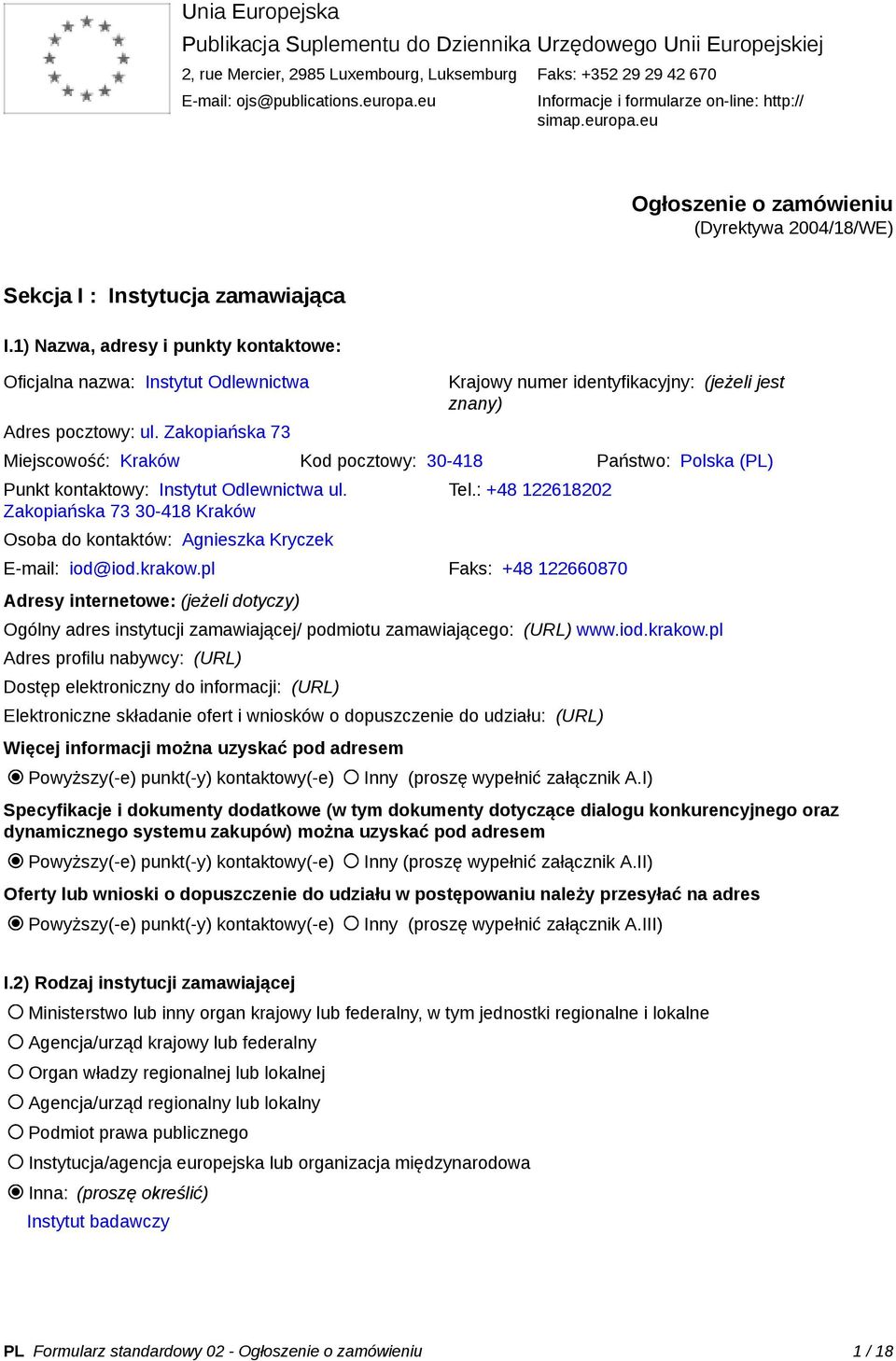 1) Nazwa, adresy i punkty kontaktowe: Oficjalna nazwa: Instytut Odlewnictwa Adres pocztowy: ul.