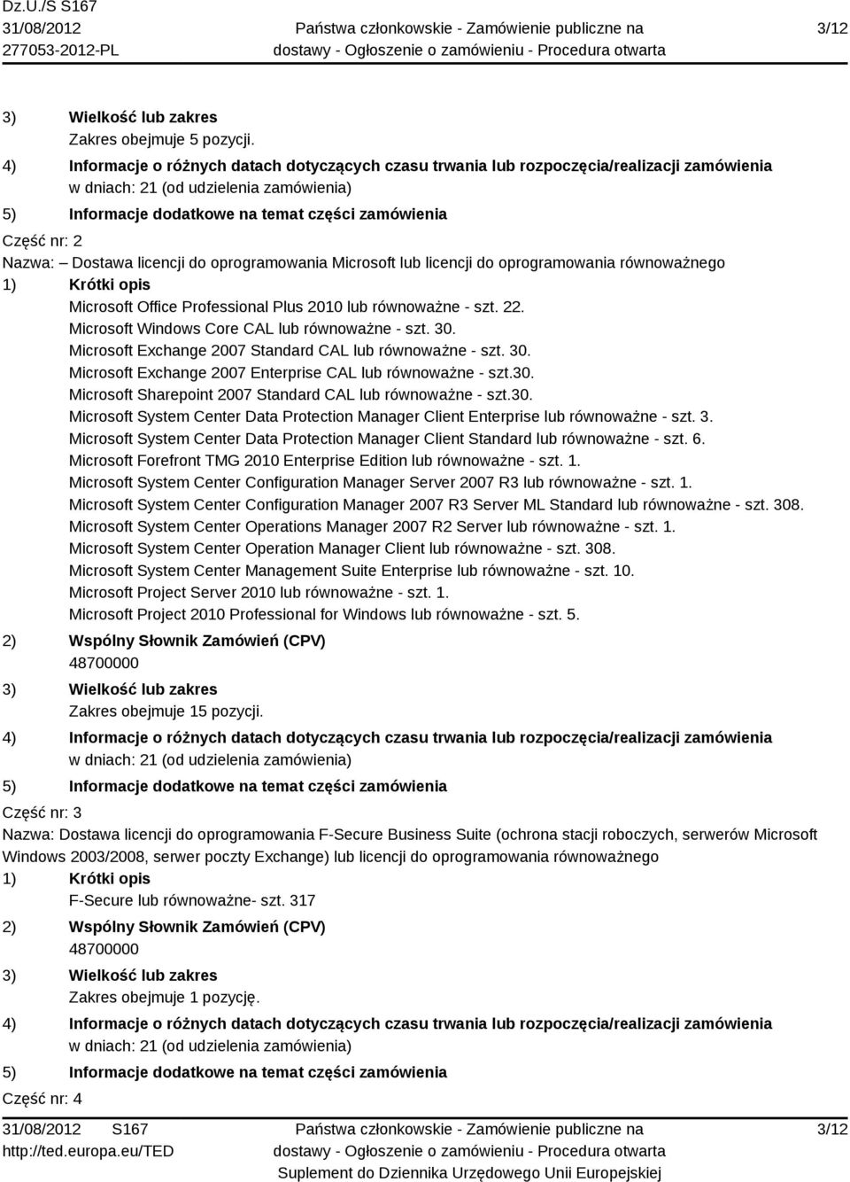 Nazwa: Dostawa licencji do oprogramowania Microsoft lub licencji do oprogramowania równoważnego 1) Krótki opis Microsoft Office Professional Plus 2010 lub równoważne - szt. 22.