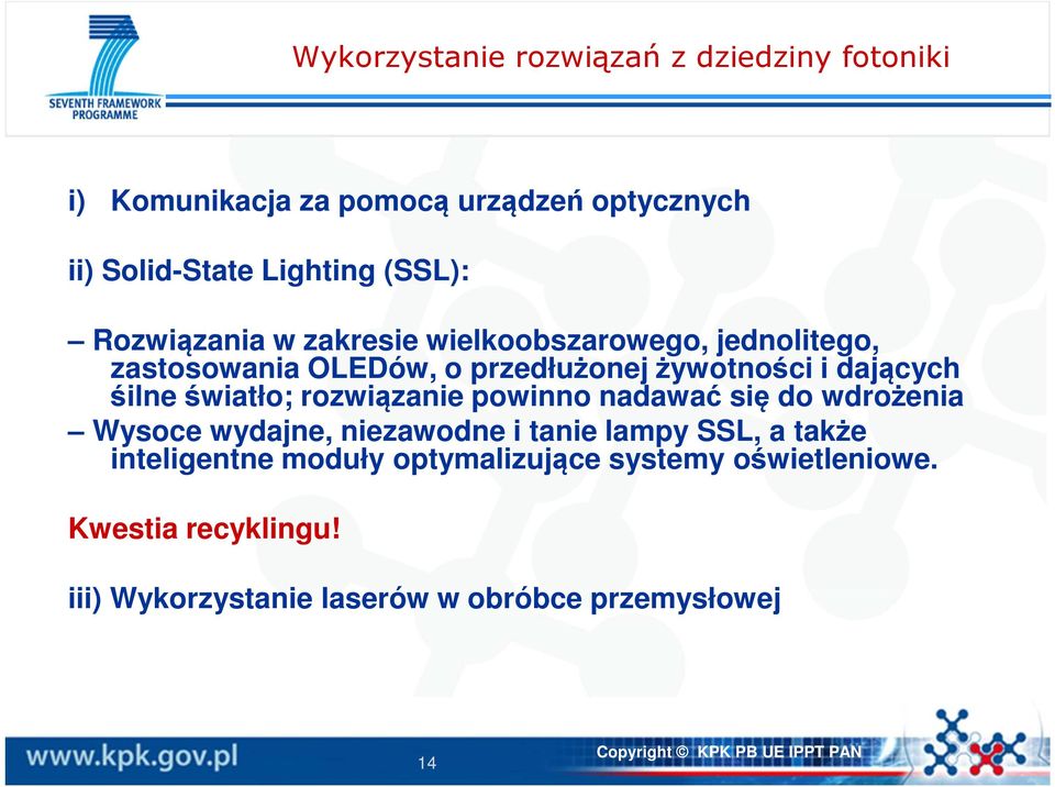 śilne światło; rozwiązanie powinno nadawać się do wdrożenia Wysoce wydajne, niezawodne i tanie lampy SSL, a także