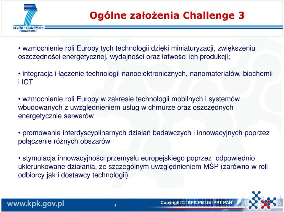 uwzględnieniem usług w chmurze oraz oszczędnych energetycznie serwerów promowanie interdyscyplinarnych działań badawczych i innowacyjnych poprzez połączenie różnych obszarów