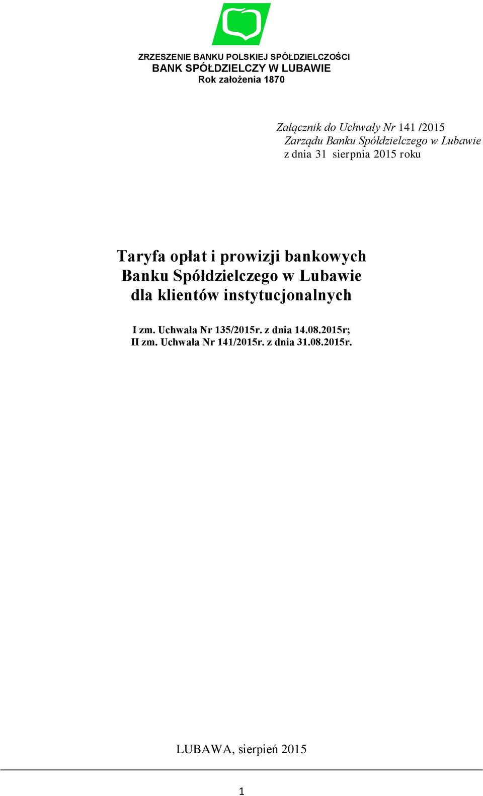 i prowizji bankowych Banku Spółdzielczego w Lubawie dla klientów instytucjonalnych I zm.
