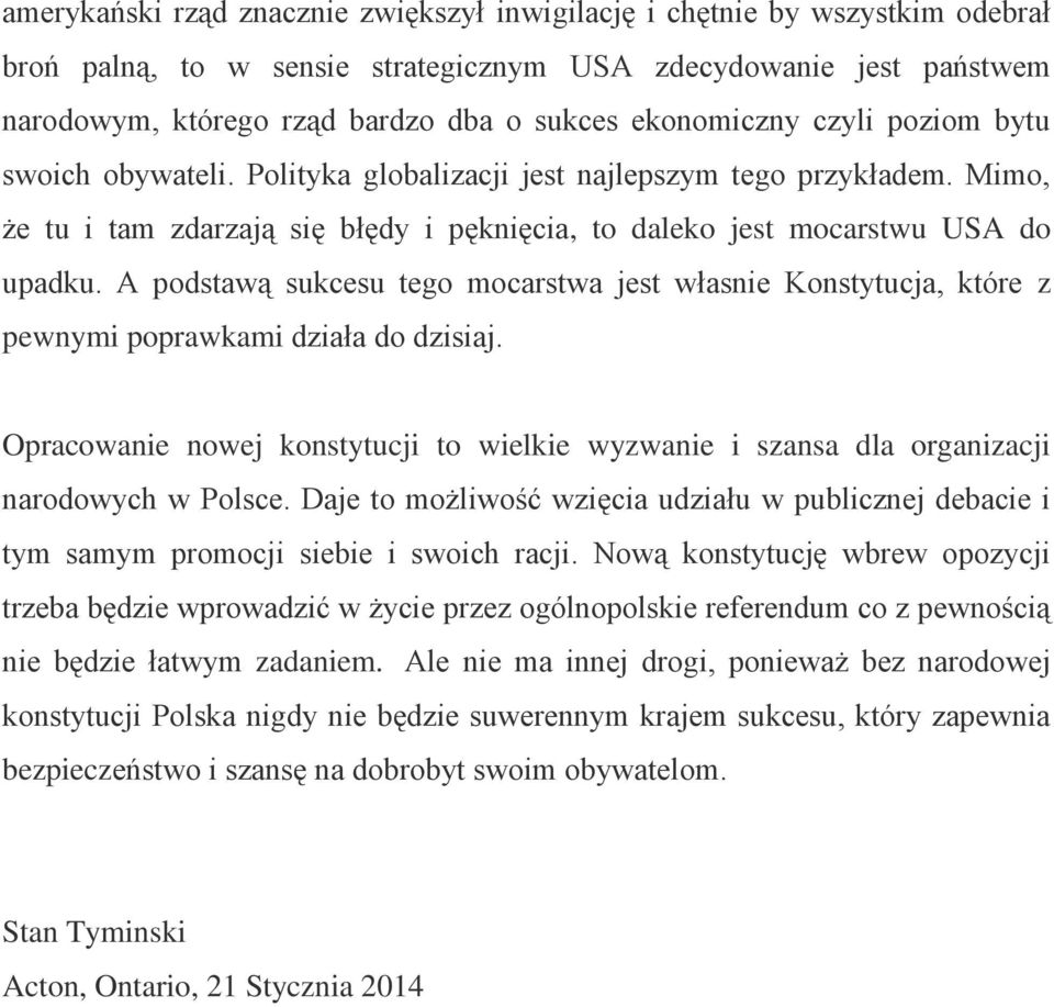 A podstawą sukcesu tego mocarstwa jest własnie Konstytucja, które z pewnymi poprawkami działa do dzisiaj.