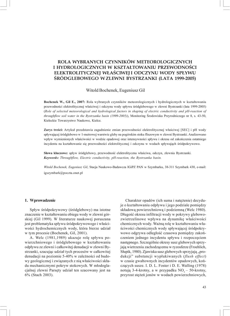 , 2007: Rola wybranych czynników meteorologicznych i hydrologicznych w kszta³towaniu przewodnoœci elektrolitycznej w³aœciwej i odczynu wody sp³ywu œródglebowego w zlewni Bystrzanki (lata 1999-) (Role