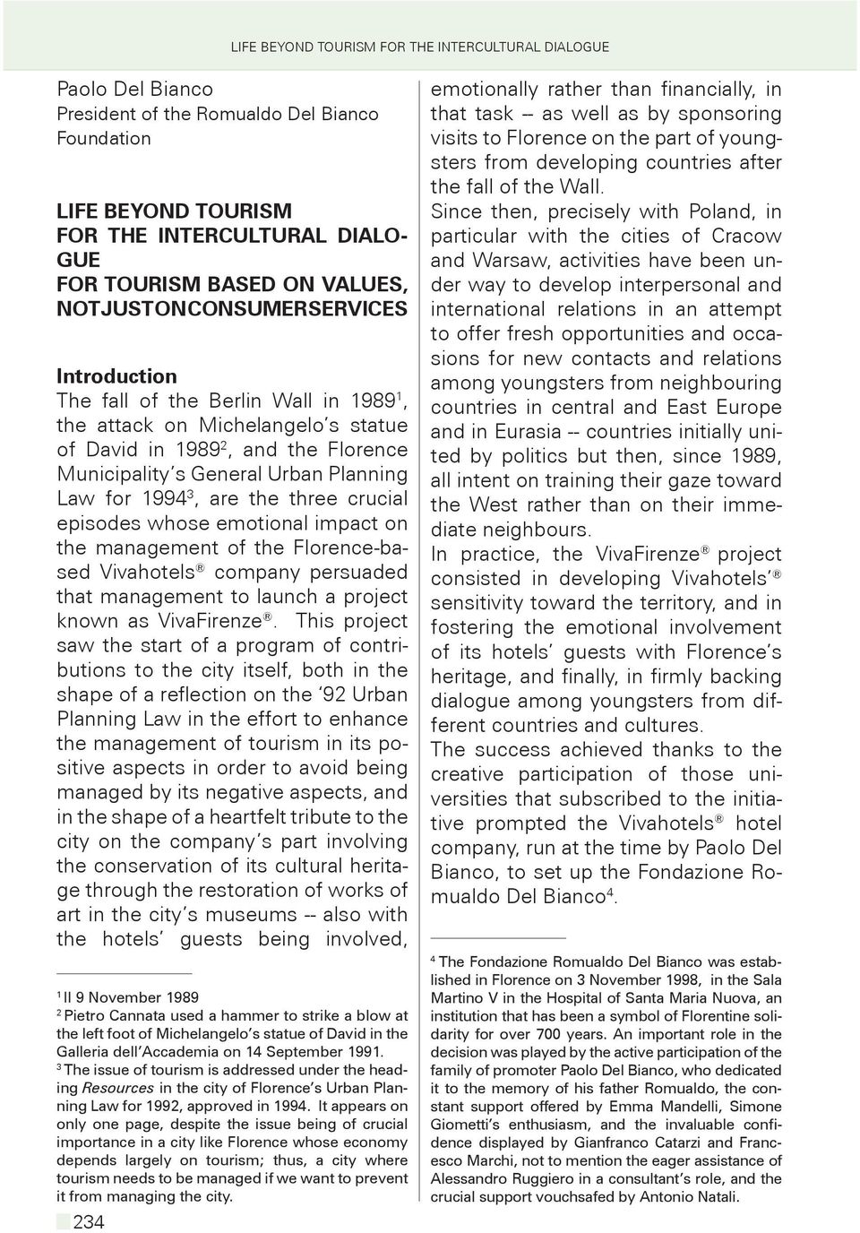 for 1994 3, are the three crucial episodes whose emotional impact on the management of the Florence-based Vivahotels company persuaded that management to launch a project known as VivaFirenze.