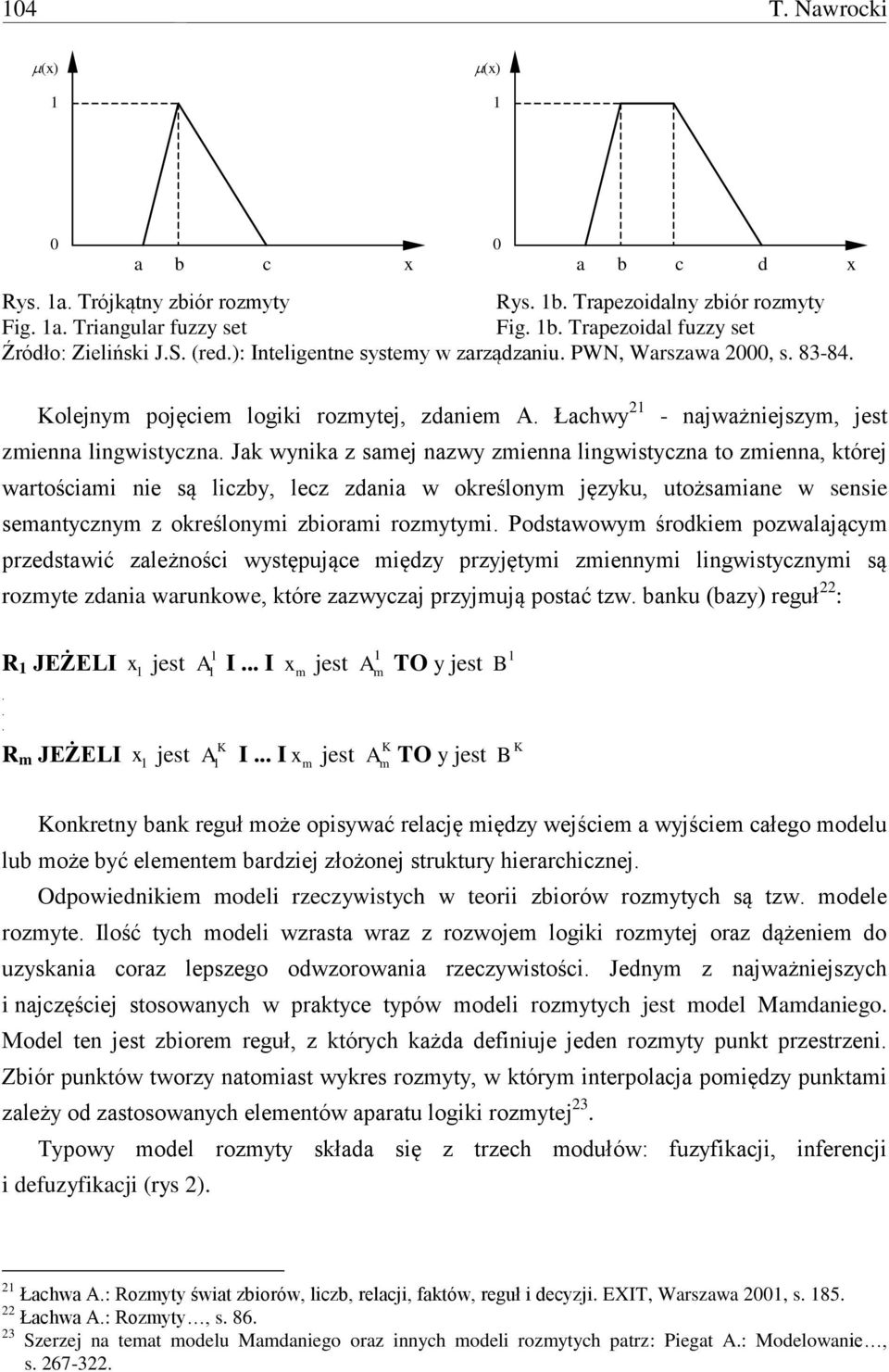 to zmienna, której wartościami nie są liczby, lecz zdania w określonym języku, utożsamiane w sensie semantycznym z określonymi zbiorami rozmytymi Podstawowym środkiem pozwalającym przedstawić