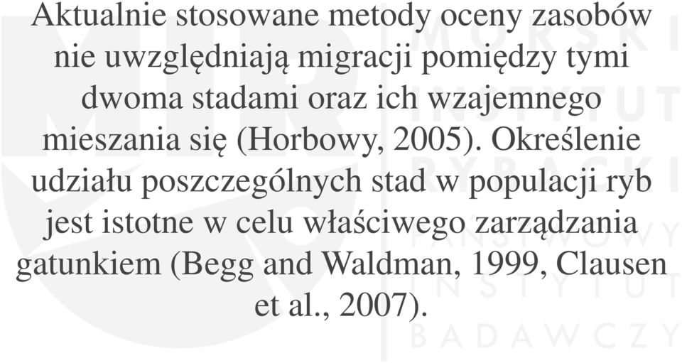 Określenie udziału poszczególnych stad w populacji ryb jest istotne w celu