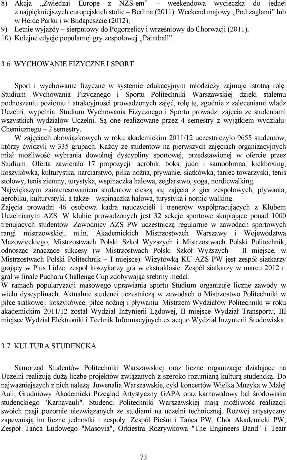 Paintball. 3.6. WYCHOWANIE FIZYCZNE I SPORT Sport i wychowanie fizyczne w systemie edukacyjnym młodzieży zajmuje istotną rolę.