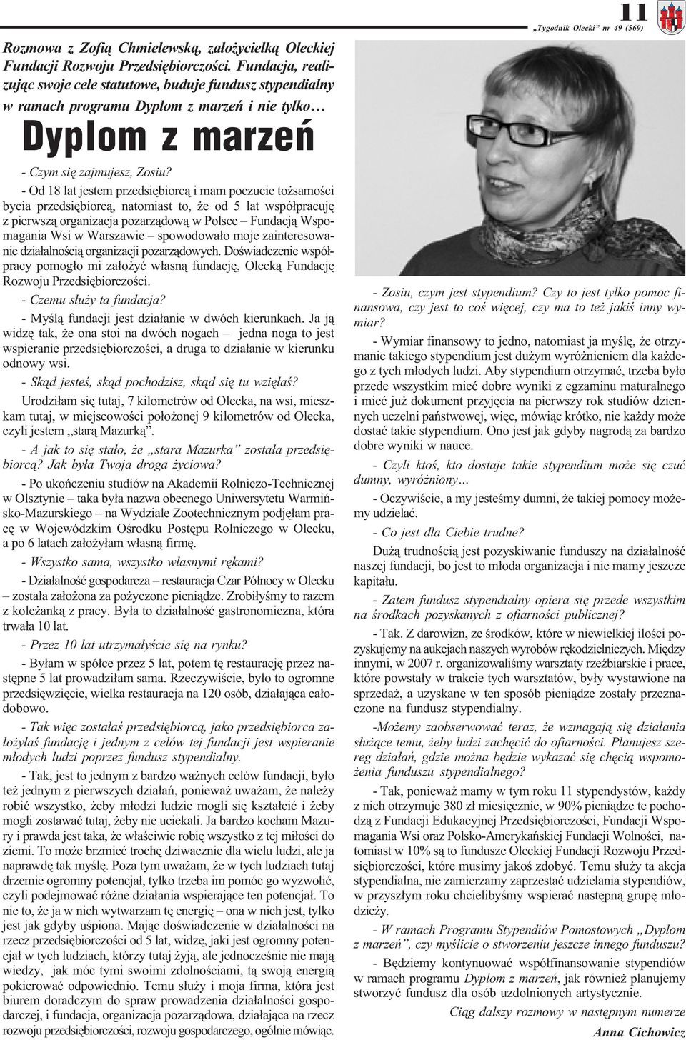 - Od 18 lat jestem przedsiêbiorc¹ i mam poczucie to samoœci bycia przedsiêbiorc¹, natomiast to, e od 5 lat wspó³pracujê z pierwsz¹ organizacja pozarz¹dow¹ w Polsce Fundacj¹ Wspomagania Wsi w