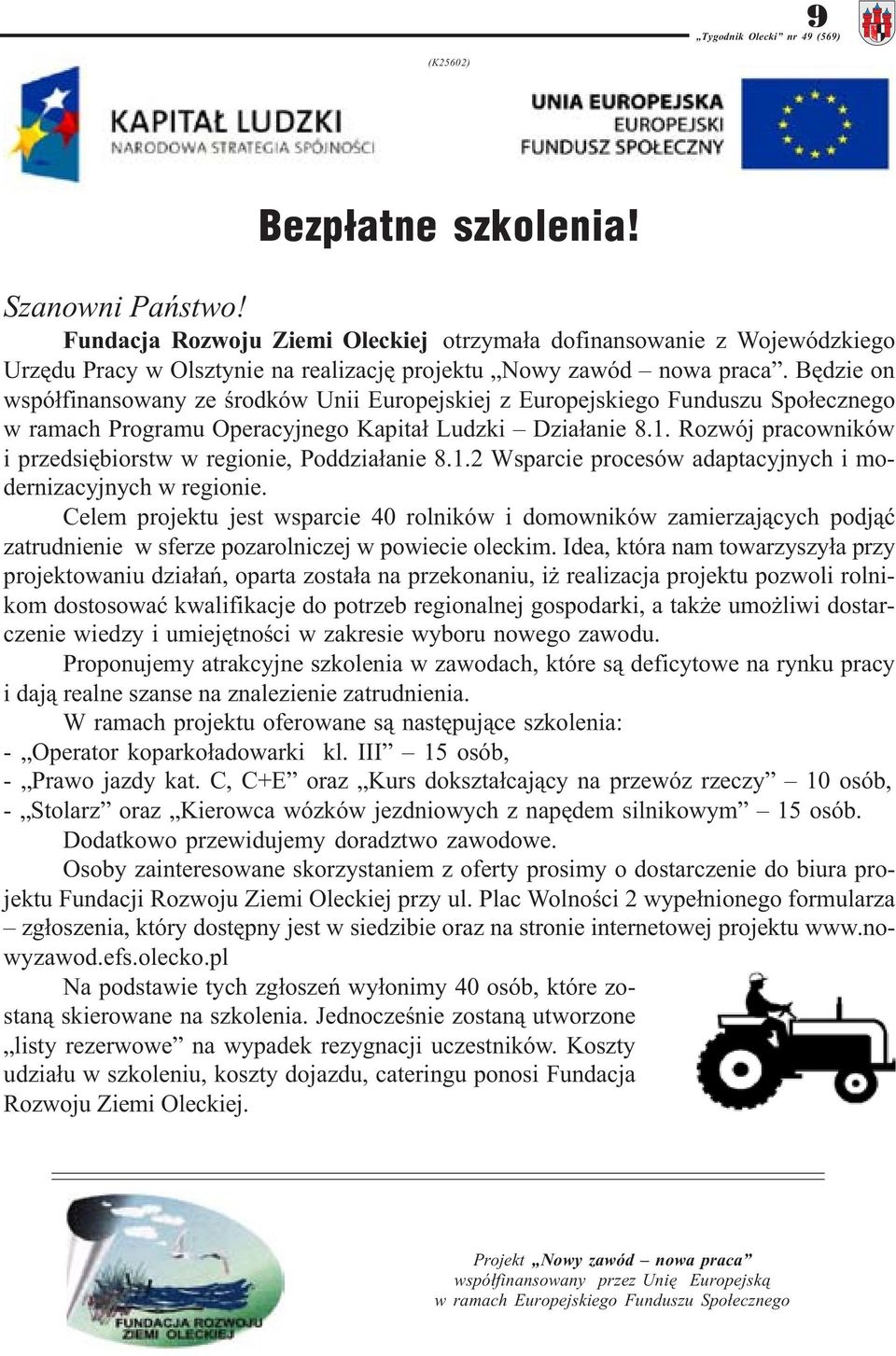 Rozwój pracowników i przedsiêbiorstw w regionie, Poddzia³anie 8.1.2 Wsparcie procesów adaptacyjnych i modernizacyjnych w regionie.