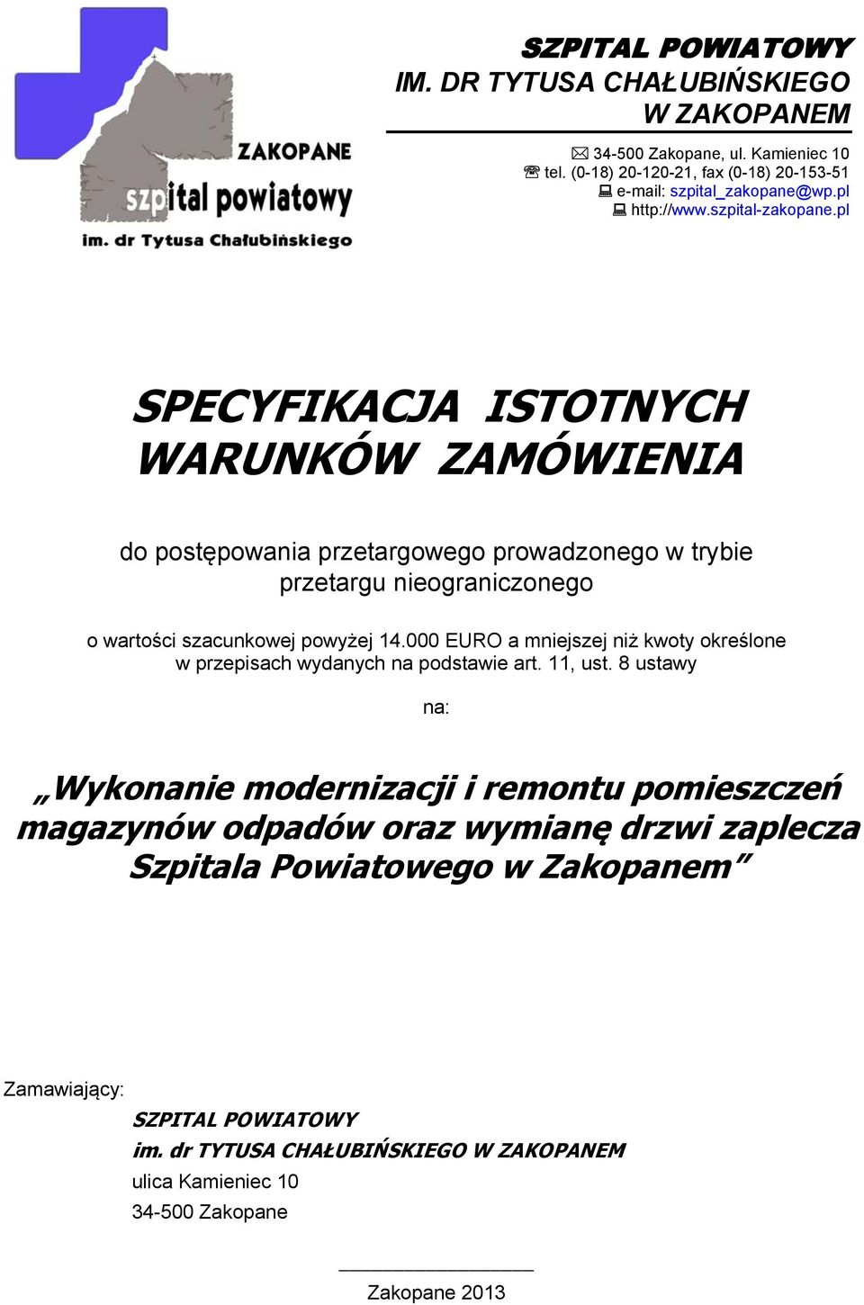 pl SPECYFIKACJA ISTOTNYCH WARUNKÓW ZAMÓWIENIA do postępowania przetargowego prowadzonego w trybie przetargu nieograniczonego o wartości szacunkowej powyżej 14.