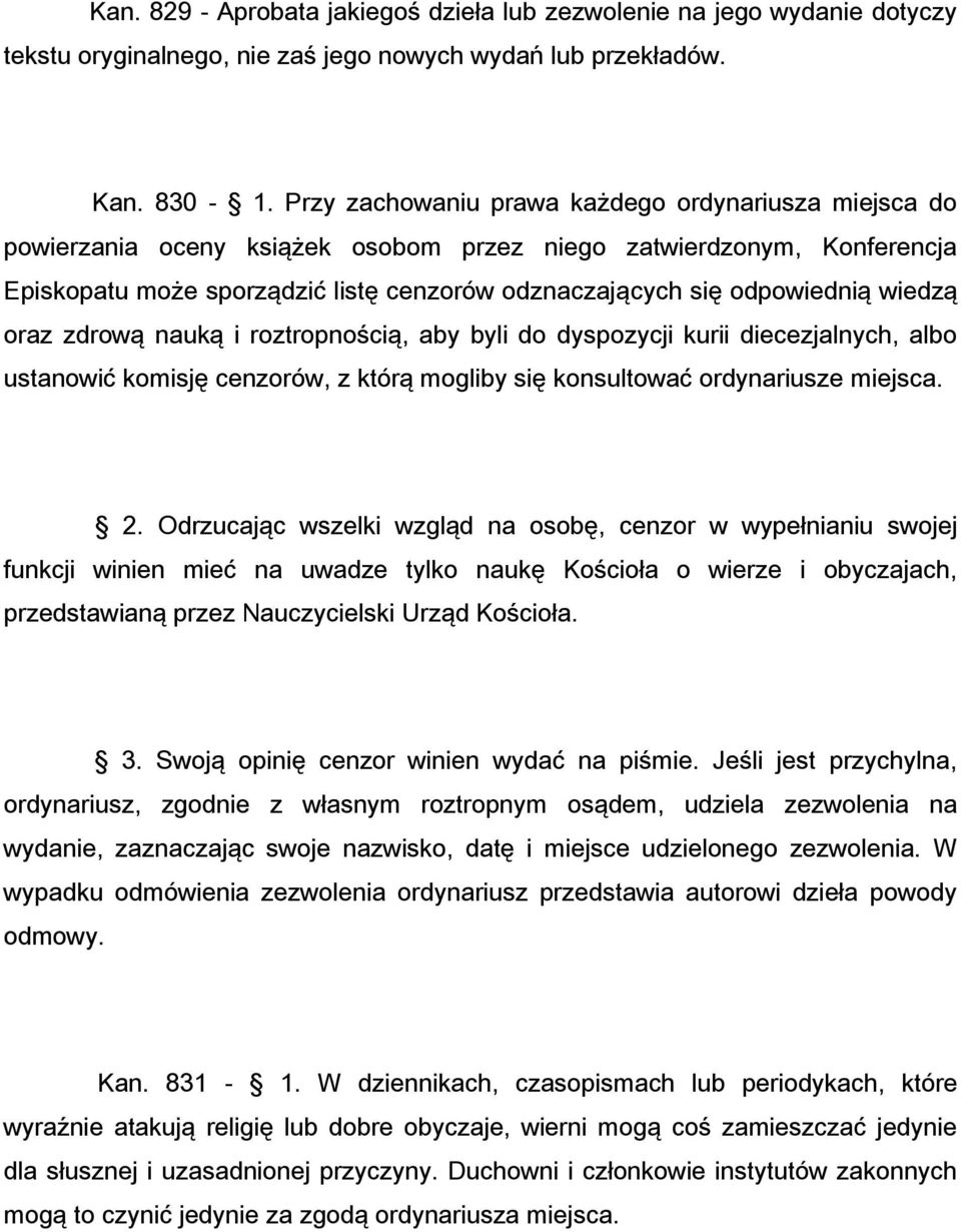 wiedzą oraz zdrową nauką i roztropnością, aby byli do dyspozycji kurii diecezjalnych, albo ustanowić komisję cenzorów, z którą mogliby się konsultować ordynariusze miejsca. 2.