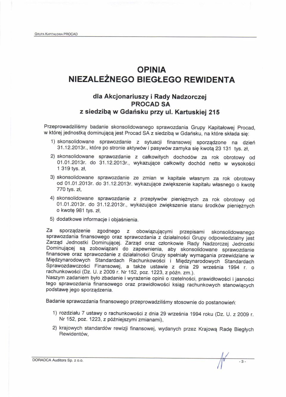 skonsolidowane sprawozdanie z sytuacji finansowej spozqdzone na dzied 31.12.2013r., k6re po stronie aktyw6w ipasyw6wzamyka sie kwote 23 131 tys.