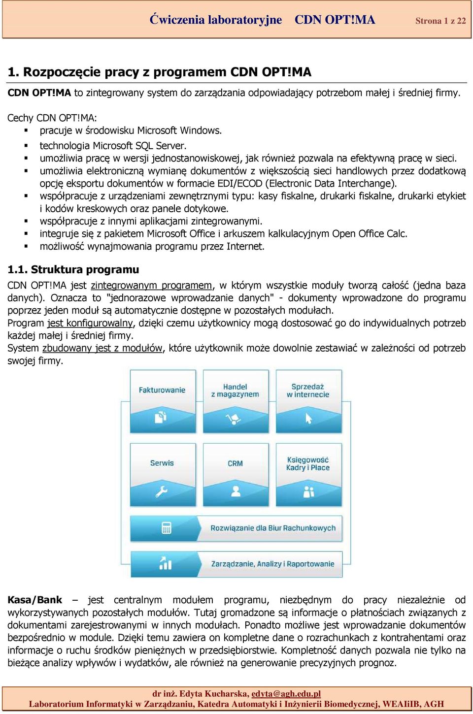 umożliwia elektroniczną wymianę dokumentów z większością sieci handlowych przez dodatkową opcję eksportu dokumentów w formacie EDI/ECOD (Electronic Data Interchange).