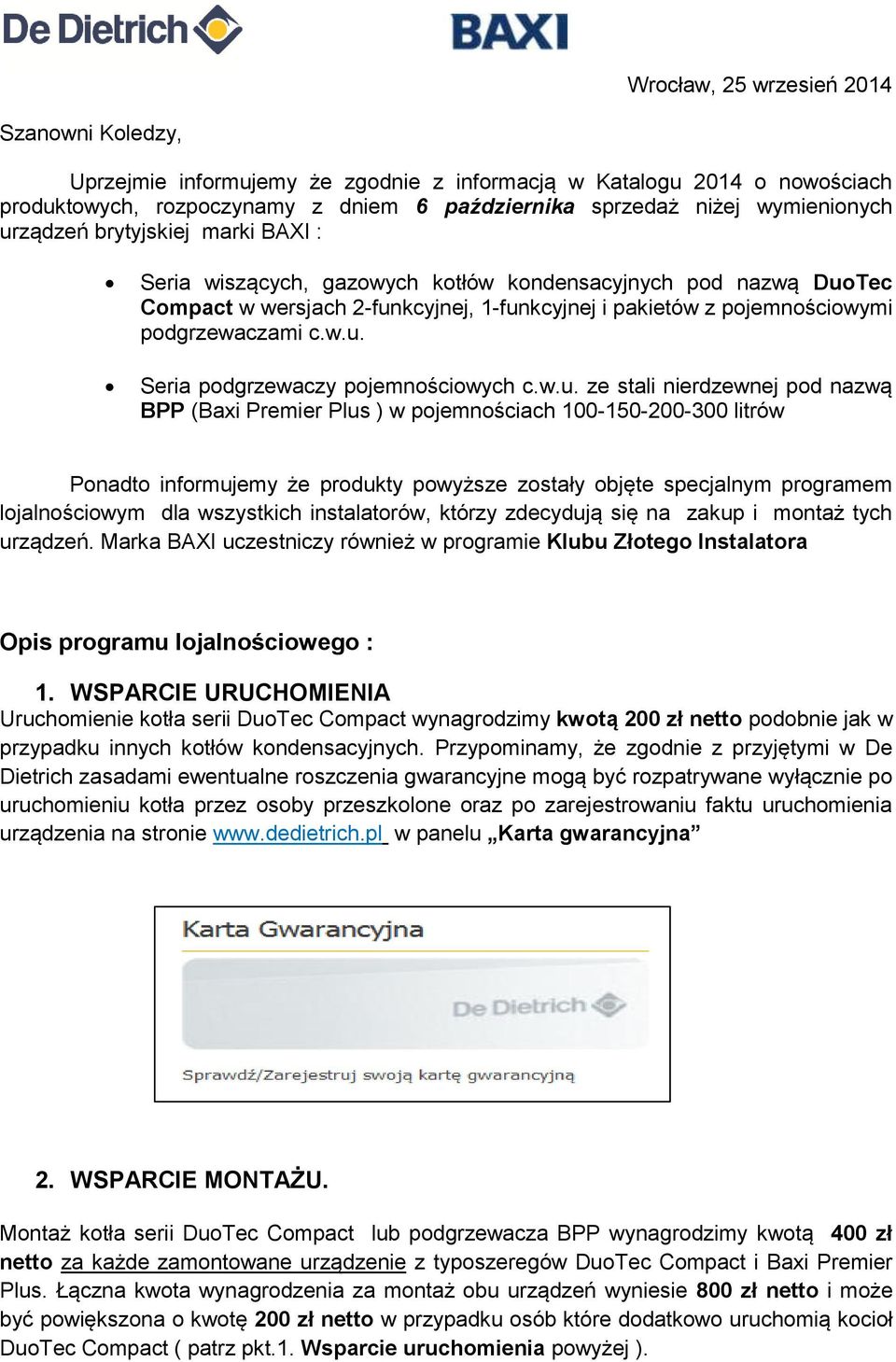 w.u. ze stali nierdzewnej pod nazwą BPP (Baxi Premier Plus ) w pojemnościach 100-150-200-300 litrów Ponadto informujemy że produkty powyższe zostały objęte specjalnym programem lojalnościowym dla