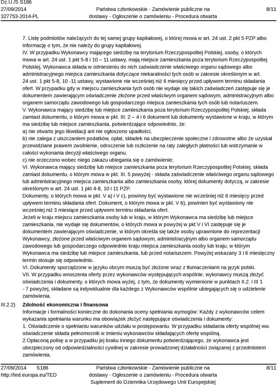 1 pkt 5-8 i 10 11 ustawy, mają miejsce zamieszkania poza terytorium Rzeczypospolitej Polskiej, Wykonawca składa w odniesieniu do nich zaświadczenie właściwego organu sądowego albo administracyjnego