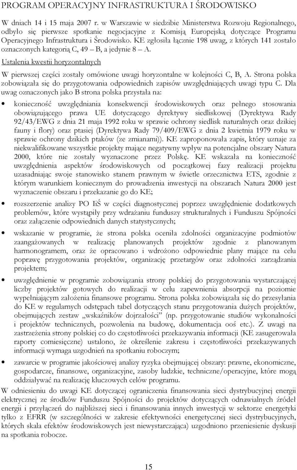 KE zgłosiła łącznie 198 uwag, z których 141 zostało oznaczonych kategorią C, 49 B, a jedynie 8 A.