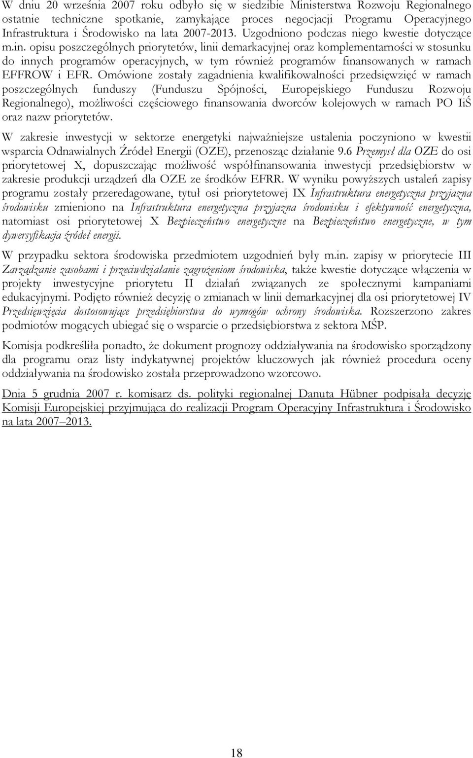 opisu poszczególnych priorytetów, linii demarkacyjnej oraz komplementarności w stosunku do innych programów operacyjnych, w tym równieŝ programów finansowanych w ramach EFFROW i EFR.