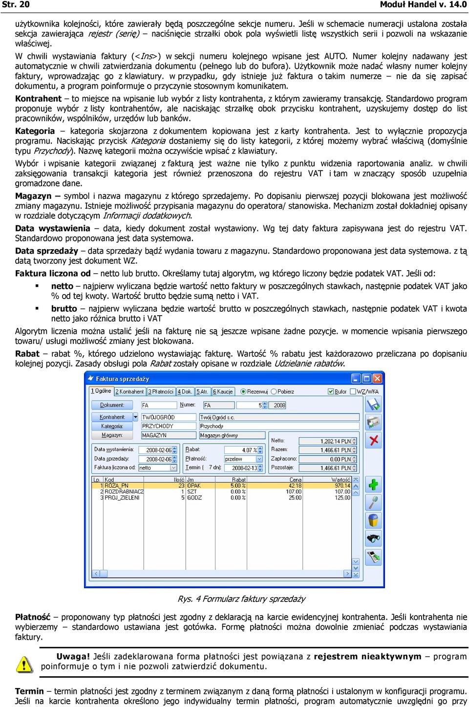 W chwili wystawiania faktury (<Ins>) w sekcji numeru kolejnego wpisane jest AUTO. Numer kolejny nadawany jest automatycznie w chwili zatwierdzania dokumentu (pełnego lub do bufora).