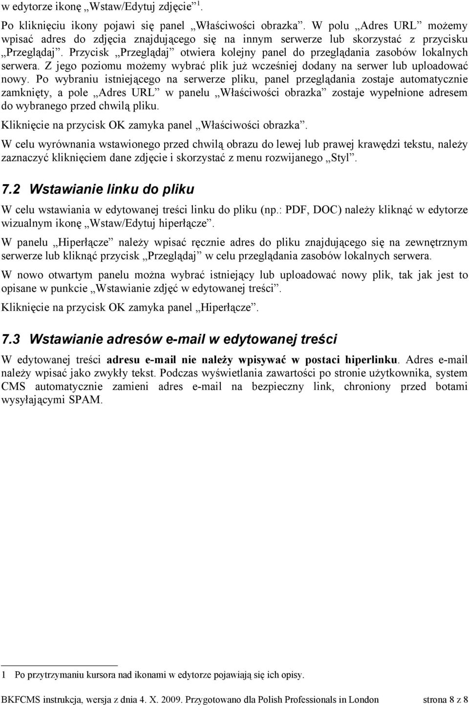 Przycisk Przeglądaj otwiera kolejny panel do przeglądania zasobów lokalnych serwera. Z jego poziomu możemy wybrać plik już wcześniej dodany na serwer lub uploadować nowy.