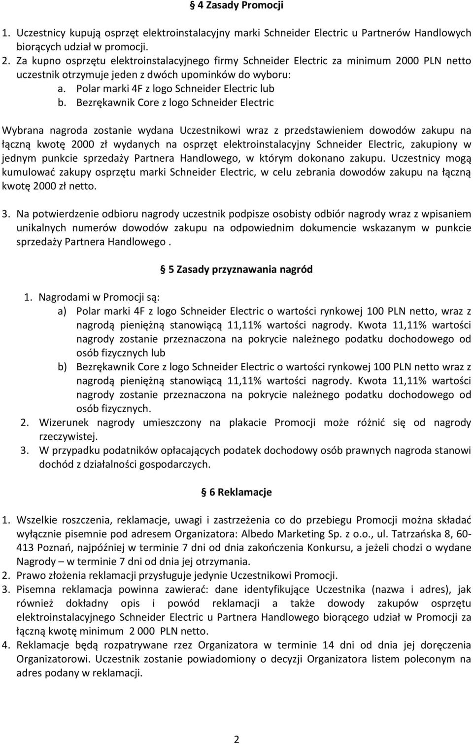 Bezrękawnik Core z logo Schneider Electric Wybrana nagroda zostanie wydana Uczestnikowi wraz z przedstawieniem dowodów zakupu na łączną kwotę 2000 zł wydanych na osprzęt elektroinstalacyjny Schneider