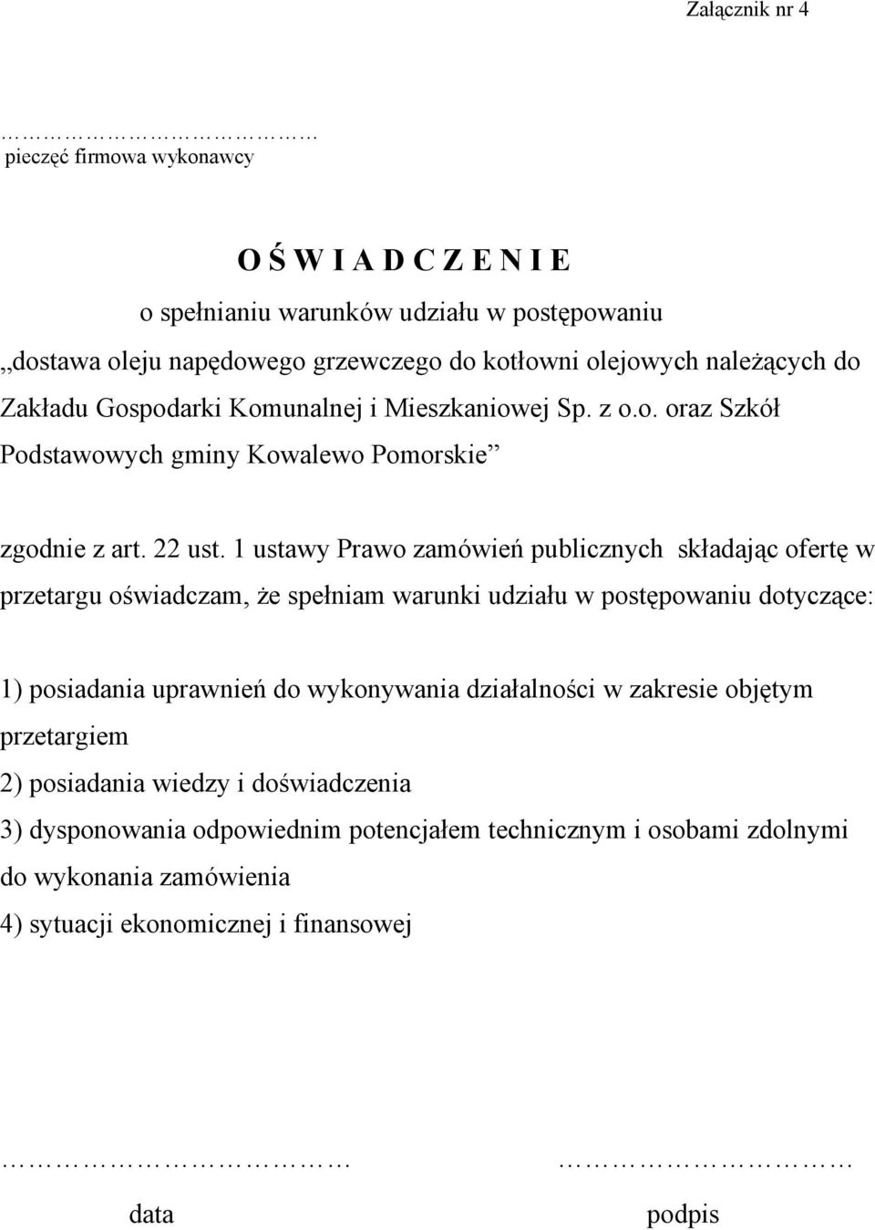 1 ustawy Prawo zamówień publicznych składając ofertę w przetargu oświadczam, że spełniam warunki udziału w postępowaniu dotyczące: 1) posiadania uprawnień do wykonywania