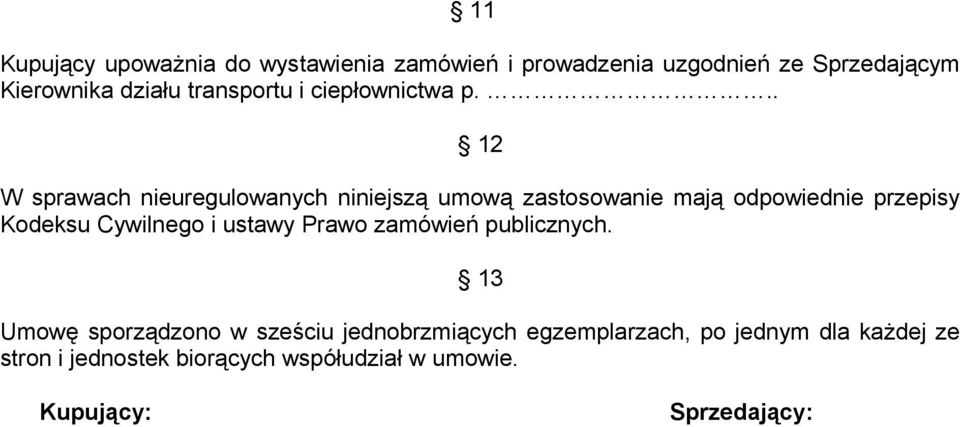 .. 12 W sprawach nieuregulowanych niniejszą umową zastosowanie mają odpowiednie przepisy Kodeksu Cywilnego i