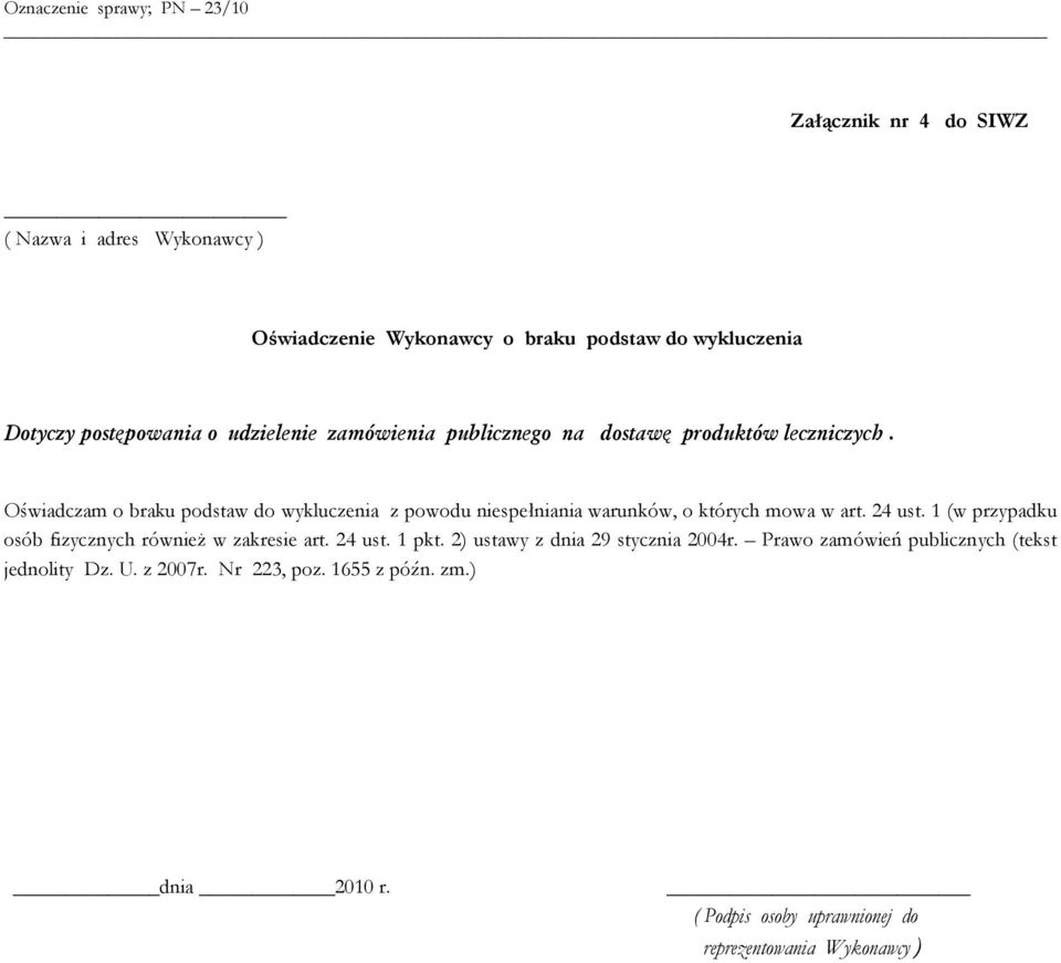 Oświadczam o braku podstaw do wykluczenia z powodu niespełniania warunków, o których mowa w art. 24 ust.