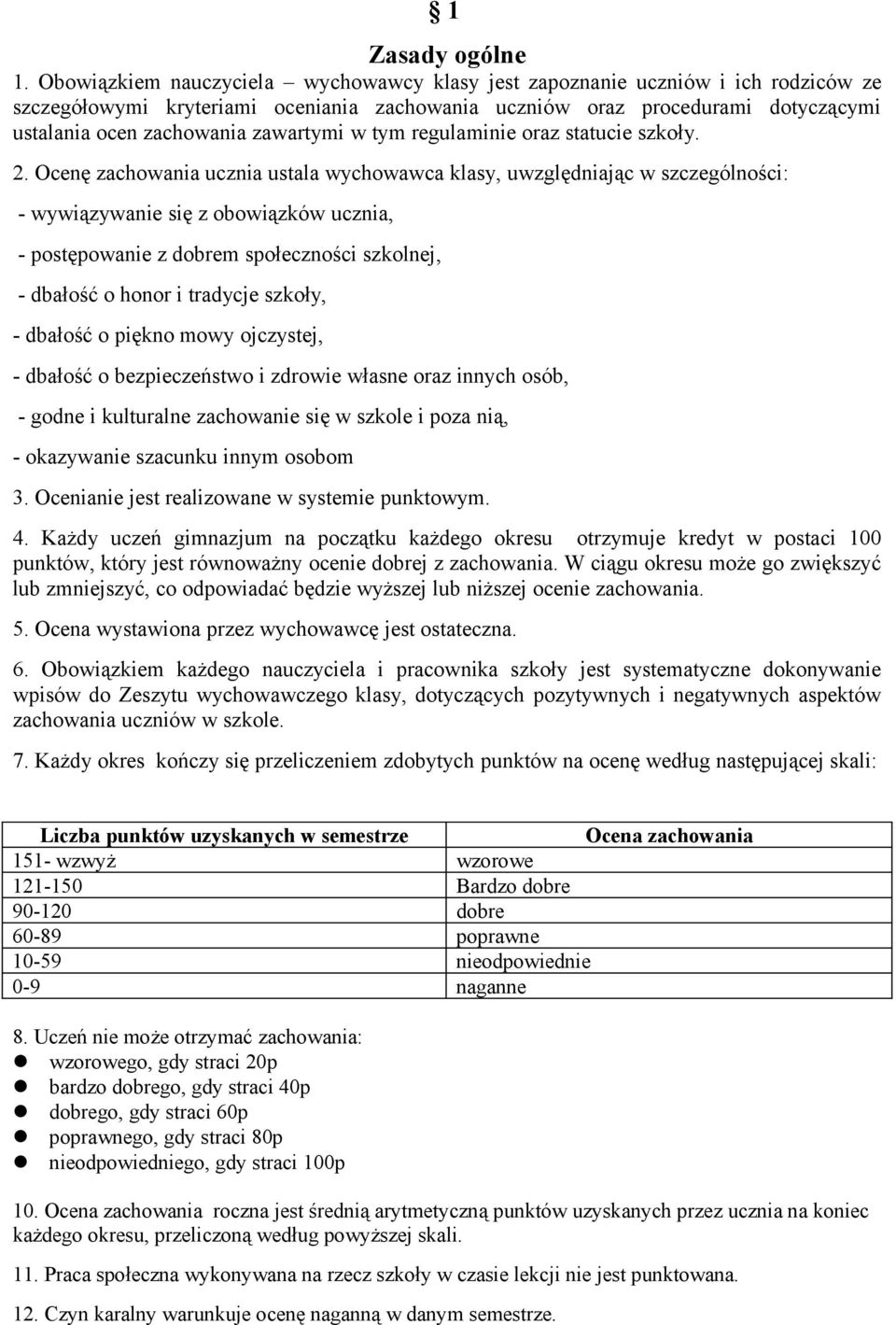 zawartymi w tym regulaminie oraz statucie szkoły. 2.