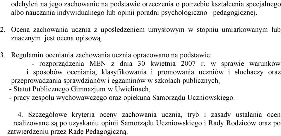 Regulamin oceniania zachowania ucznia opracowano na podstawie: - rozporządzenia MEN z dnia 30 kwietnia 2007 r.