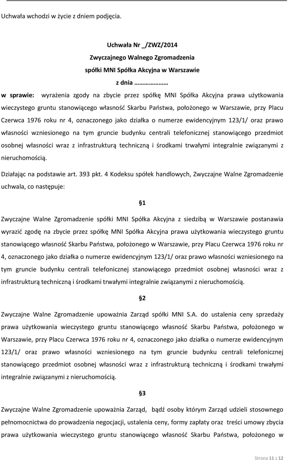 własności wraz z infrastrukturą techniczną i środkami trwałymi integralnie związanymi z nieruchomością. Działając na podstawie art. 393 pkt.