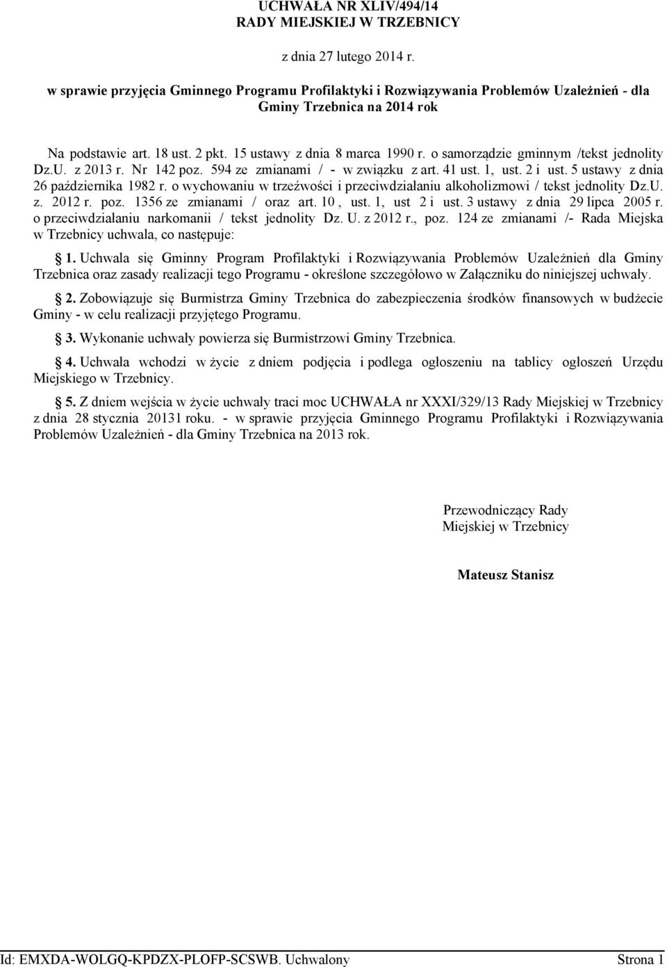 o samorządzie gminnym /tekst jednolity Dz.U. z 2013 r. Nr 142 poz. 594 ze zmianami / - w związku z art. 41 ust. 1, ust. 2 i ust. 5 ustawy z dnia 26 października 1982 r.