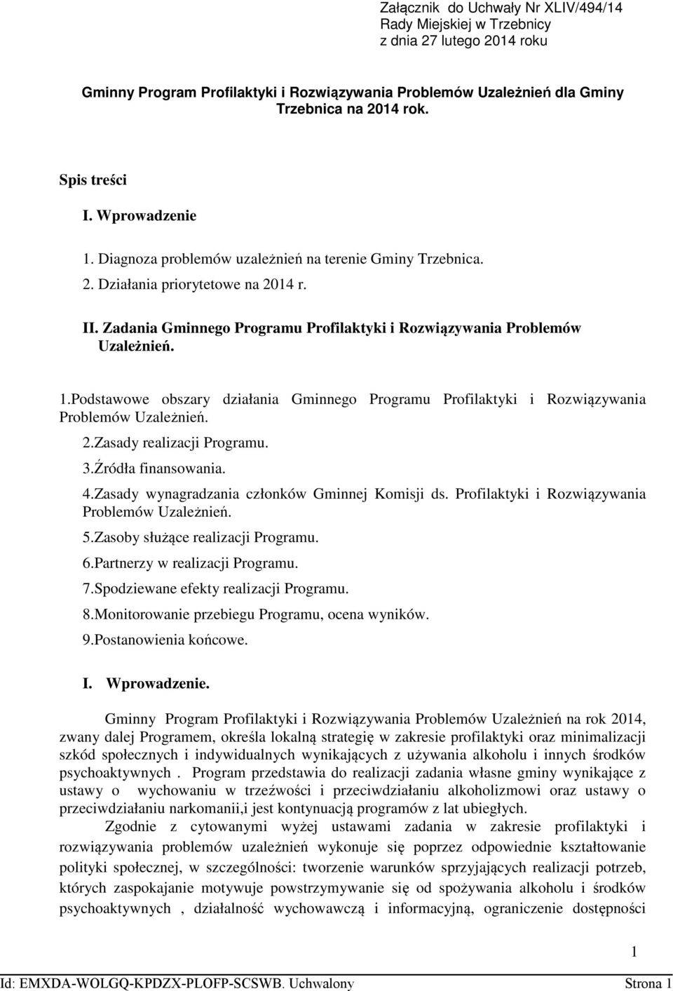 Zadania Gminnego Programu Profilaktyki i Rozwiązywania Problemów Uzależnień. 1.Podstawowe obszary działania Gminnego Programu Profilaktyki i Rozwiązywania Problemów Uzależnień. 2.