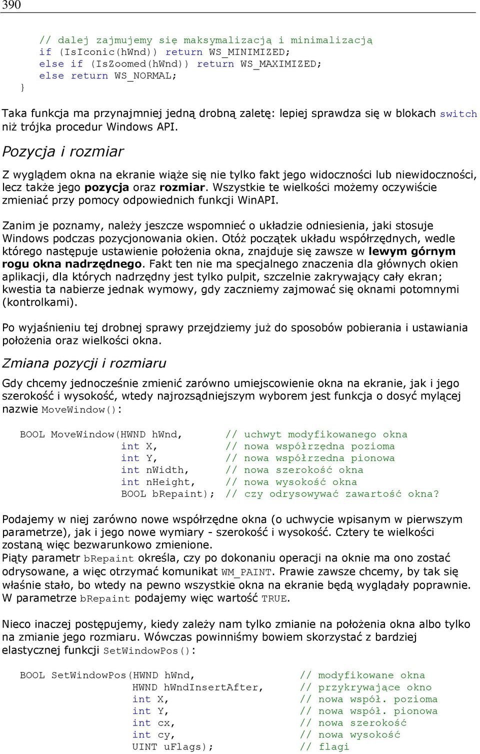 Pozycja i rozmiar Z wyglądem okna na ekranie wiąże się nie tylko fakt jego widoczności lub niewidoczności, lecz także jego pozycja oraz rozmiar.